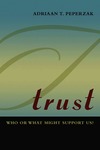 Trust: Who or What Might Support Us? by Adriaan Peperzak