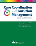 Care Coordination and Transition Management Core Curriculum by Sheila A. Haas