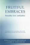 Fruitful Embraces: Sexuality, Love, and Justice