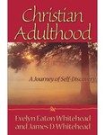Christian Adulthood: A Journey of Self-Discovery by Evelyn Eaton Whitehead and John D. Whitehead