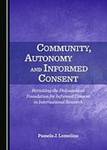 Community, Autonomy & Informed Consent: Revisiting the Philosophical Foundation for Informed Consent in International Research by Pamela J. Lomelino
