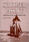 Schooner Passage: Sailing Ships and the Lake Michigan Frontier by Theodore Karamanski