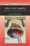 Labor and Legality: An Ethnography of a Mexican Immigrant Network by Ruth Gomberg-Muñoz