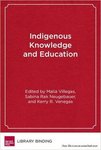 Indigenous Knowledge and Education: Sites of Struggle, Strength and Survivance by Sabina Neugebauer
