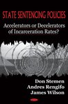 State Sentencing Policies: Accelerators or Decelerators of Incarceration Rates? by Don Stemen
