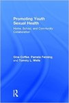 Promoting Youth Sexual Health: Home, School, and Community Collaboration by Gina Coffee and Pamela Fenning