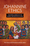 Johannine Ethics: The Moral World of the Gospel and Epistles of John by Christopher H. Skinner and Sherri Brown