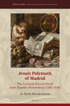 Jesuit Polymath of Madrid: The Literary Enterprise of Juan Eusebio Nieremberg (1595–1658) by D. Scott Hendrickson