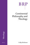 Continental Philosophy and Theology by Colby Dickinson