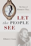 Let the People See: The Story of Emmett Till by Eliot J. Gorn