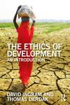 The Ethics of Development: An Introduction by David Ingram and Thomas Derdak