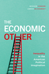 The Economic Other: Inequality in the American Political Imagination by Meghan Condon and Amber Wichowsky