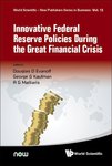 Innovative Federal Reserve Policies During the Great Financial Crisis by Douglas D. Evanoff, George G. Kaufman, and A. (Tassos) G. Malliaris