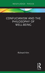 Confucianism and the Philosophy of Well-Being by Richard Kim