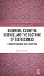 Buddhism, Cognitive Science, and the Doctrine of Selflessness: A Revolution in Our Self Conception