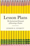 Lesson Plans: The Institutional Demands of Becoming a Teacher
