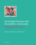 Social Work Practice with the LGBTQ+ Community: The Intersection of History, Health, Mental Health, and Policy Factors by Michael P. Dentato PhD, MSW