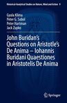 John Buridan’s Questions on Aristotle’s De Anima – Iohannis Buridani Quaestiones in Aristotelis De Anima by Gyula Klima, Peter G. Sobol, Peter Hartman, and Jack Zupko