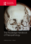 The Routledge Handbook of Paleopathology by Anne L. Grauer